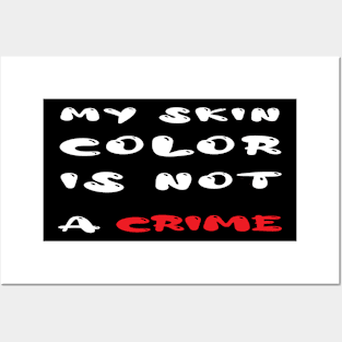 My Skin Color is Not A Crime Posters and Art